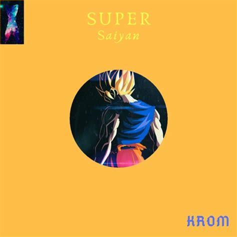 Stream Super Saiyan By Krom Listen Online For Free On Soundcloud