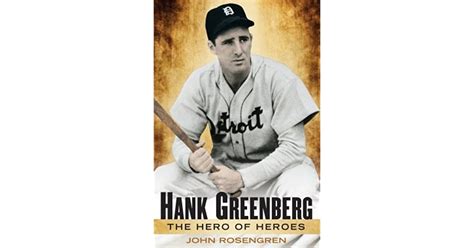 Hank Greenberg The Hero Of Heroes By John Rosengren