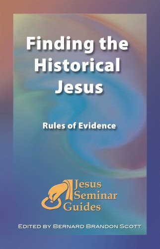 finding the historical jesus rules of evidence 3 jesus seminar guides robert j miller