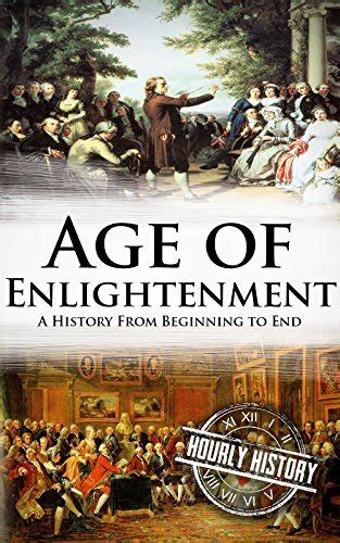 Age Of Enlightenment A History From Beginning To End By Hourly History