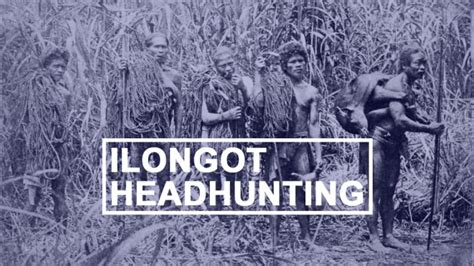 Ilongot Tribe Of Headhunters Philippine History