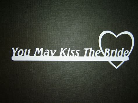 you may kiss the bride quote bride quotes bride brides quotes wedding