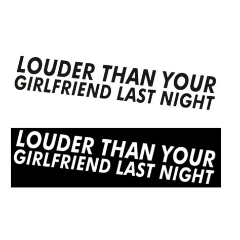 Louder Than Your Girlfriend Funny Bumper Sticker Vinyl Decal Muscle Car Jdm Vtec Buy At The