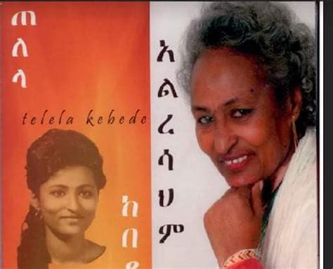 The Oldest Known Singer Telela Kebede Has Passed Away Addisqelem