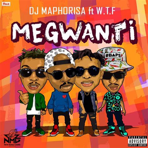 New Release Dj Maphorisa Megwanti Ft Wtf Sa Hip Hop Mag