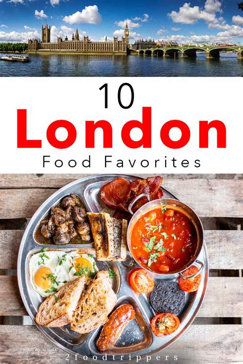What To Eat In London 10 London Food Favorites 2foodtrippers