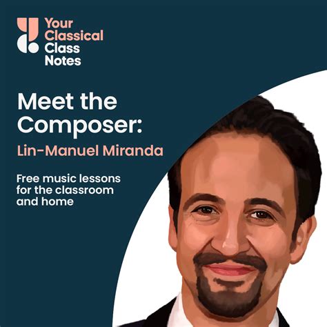 Meet The Composer Lin Manuel Miranda Class Notes From Yourclassical