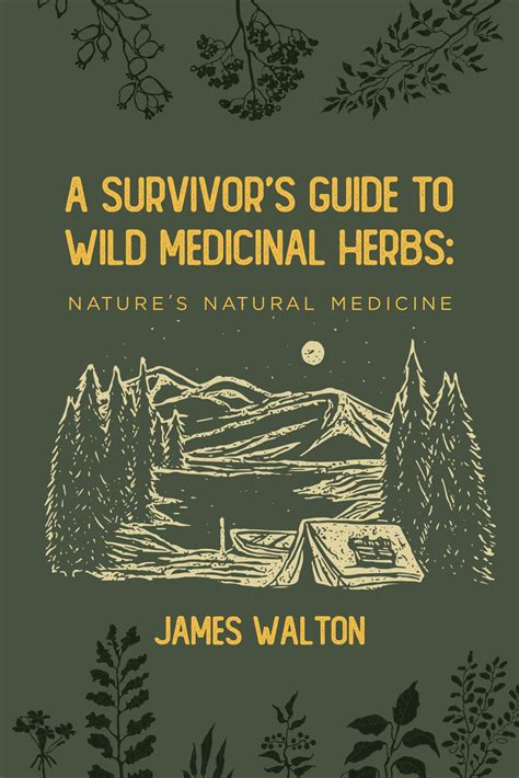 A Survivors Guide To Wild Medicinal Herbs Natures Natural Medicine
