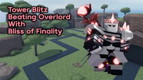 Tower Blitz Using Bliss Of Finality To Beat Overlord Youtube