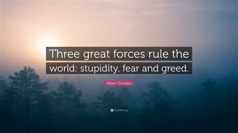 He would later win the nobel prize for his contributions to theoretical physics and his work on the photoelectric effect. Albert Einstein Quote: "Three great forces rule the world ...