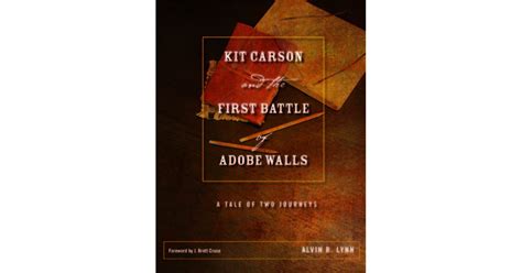 Kit Carson And The First Battle Of Adobe Walls A Tale Of Two Journeys
