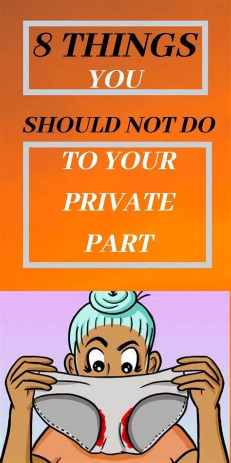 8 Things You Should Not Do To Your Private Part Wellness 2 Know