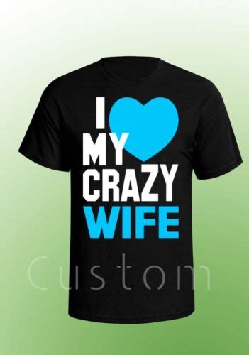 Husband And Wife Shirt I Love My Crazy Wife Tee Ebay