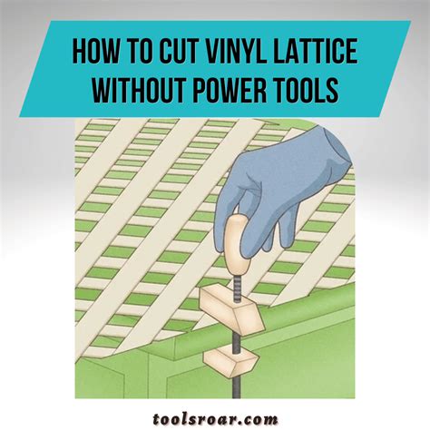 How To Cut Vinyl Lattice Without Power Tools Smart Tools