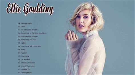 Ellie Goulding Greatest Hits Best Songs Of Ellie Goulding Ellie Goulding Full Album