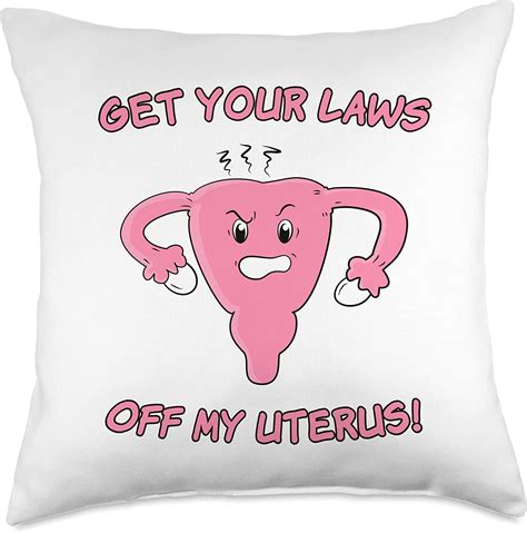 Angry Uterus Pro Choice Angry Get Your Laws Off My Uterus Pro Choice Throw Pillow