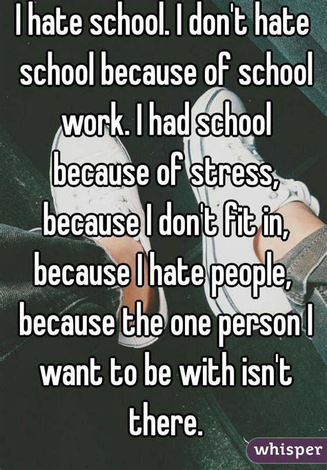 I Hate School I Dont Hate School Because Of School Work I Had School