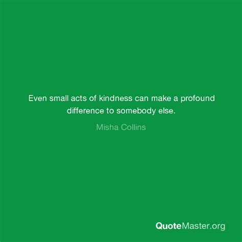 Even Small Acts Of Kindness Can Make A Profound Difference To Somebody