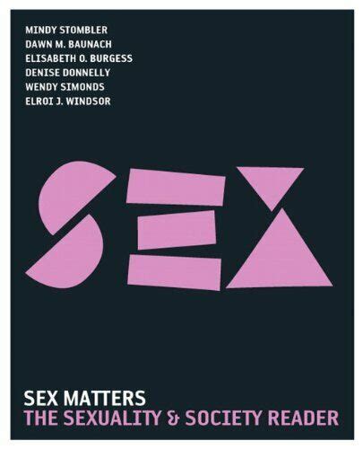 Sex Matters The Sexuality And Society Reader By Stombler Mindy