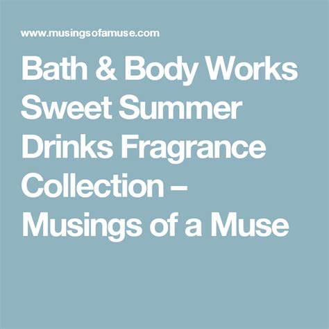 Bath And Body Works Sweet Summer Drinks Fragrance Collection Musings Of