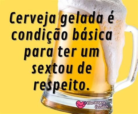 Cerveja Gelada Sextou Mensagens Bonitas Frases De Amor