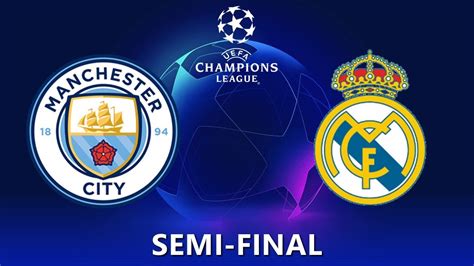 Eal Madrid Vs Man City Live Uefa Champions League Semifinal