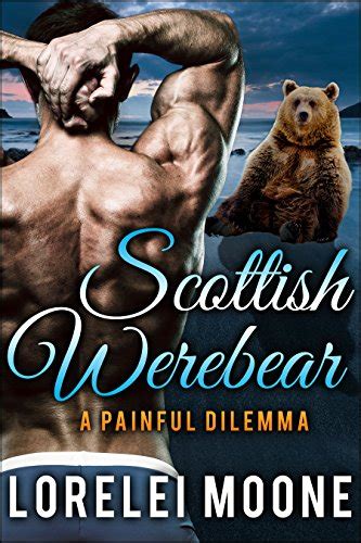 Scottish Werebear A Painful Dilemma A Bbw Bear Shifter Paranormal Romance Scottish Werebears