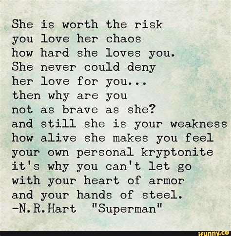 she is worth the risk you love her chaos how hard she loves you she never could deny her love