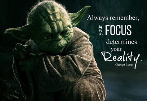 Always Remember Your Focus Determines Your Reality George Lucas