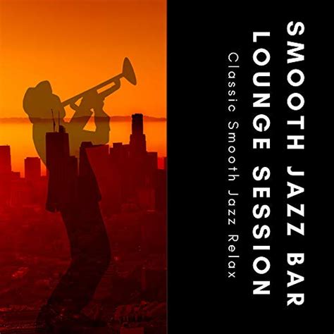 Amazon Musicでsmooth Jazz Bar Lounge Sessionのclassic Smooth Jazz Relaxを再生する