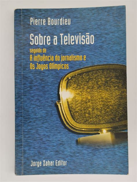 Como Pierre Bourdieu Desenvolveu A Análise Sociológica Sobre A Televisão