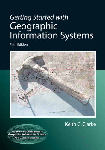 Getting Started With Geographic Information Systems 5th Edition