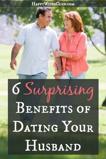 6 Surprising Benefits Of Dating Your Husband Happy Wives Club Happy