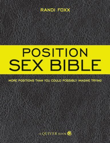 the position sex bible more positions than you could possibly imagine trying ebook foxx