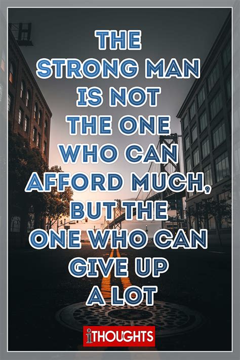Who Is A Strong Man Motivational Quotes Thoughts Quotes