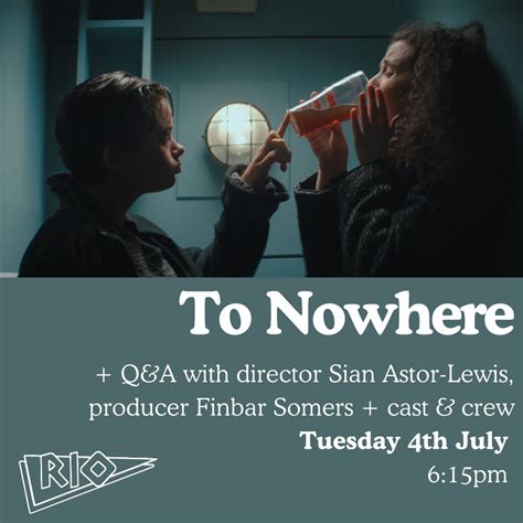 Rio Cinema On Twitter Sian Astor Lewiss Raw And Intimate Debut Feature To Nowhere Explores