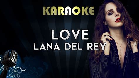 She muses on how this generation's youth maintain a sense the confusion followed a past conversation between a fan and del rey in which she stated that love was merely an album track and not the lead single. Lana Del Rey - Love (karaoke Instrumental song with lyrics ...