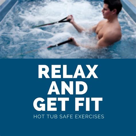 Relax And Get Fit Hot Tub Safe Exercises In 2023 Exercise Hot Tub Hot Tub Safe Exercises