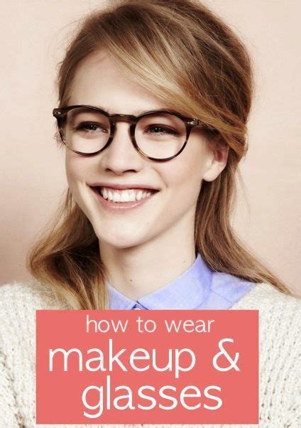 How To Wear Makeup With Glasses How To Wear Makeup Glasses Makeup