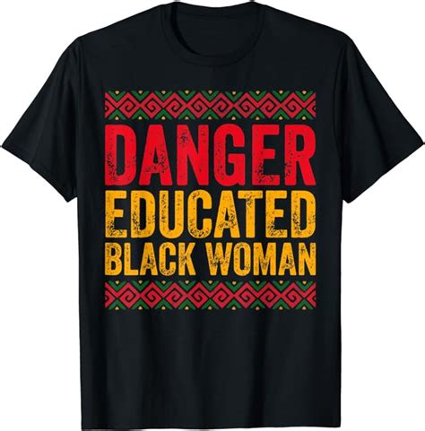 Danger Educated Black Woman Shirt African American History