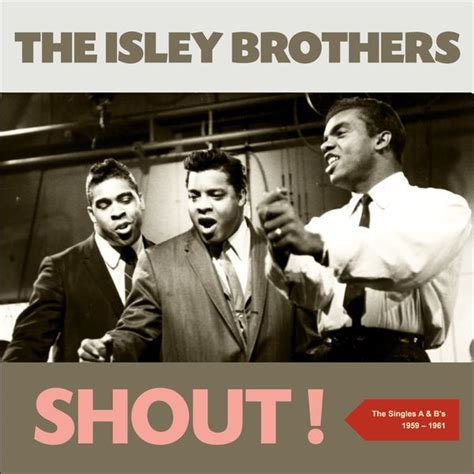 shout the singles a s and b s 1959 1961 the isley brothers qobuz