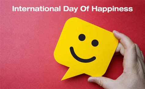 International Day Of Happiness A Day To Make Yourself And Others Happy