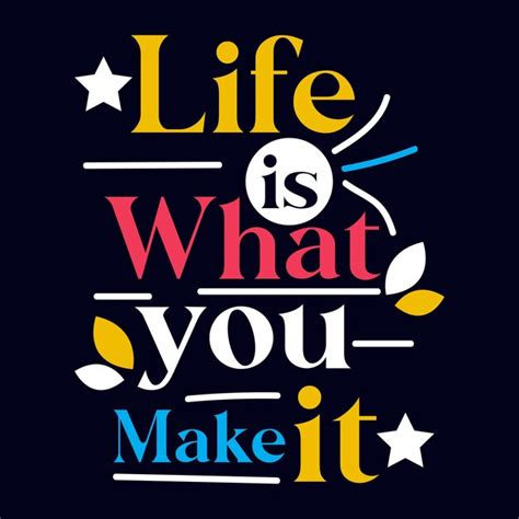Premium Vector Life Is What You Make It Typography Motivational Quote