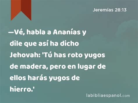 Jeremías 2813 —vé Habla A Ananías Y Dile Que Así Ha Dicho Jehovah