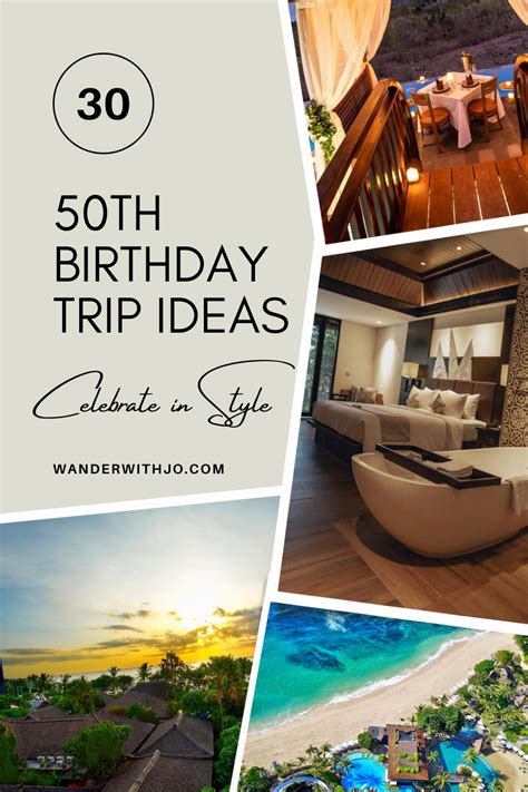 50th Birthday Trip Ideas To Ring In The Big 5 0 In Style