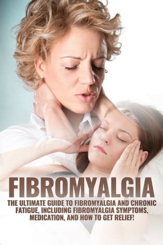 Fibromyalgia The Ultimate Guide To Fibromyalgia And Chronic Fatigue
