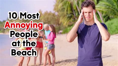 10 Most Annoying People At The Beach Abc13 Houston