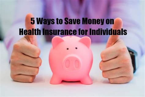 5 Ways To Save Money On Health Insurance For Individuals Health
