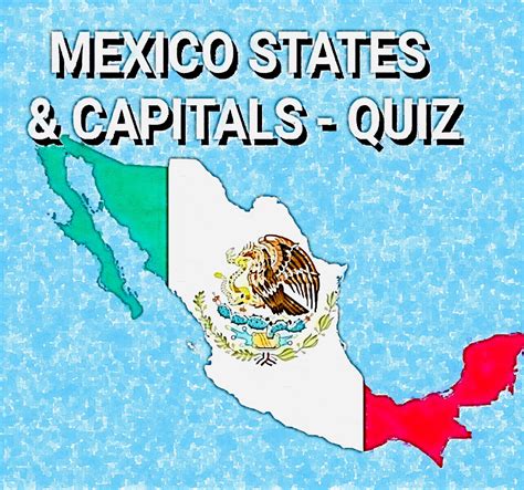 MEXICAN STATES AND CAPITALS QUIZ Made By Teachers