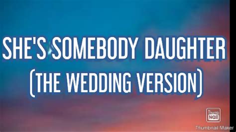 Drew Baldridge Shes Somebodys Daughter Lyrics The Wedding Version